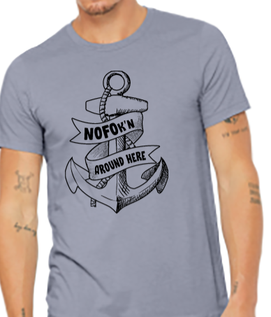 NOFOk'n AROUND HERE Anchor Design T